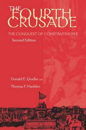 The Fourth Crusade – The Conquest of Constantinople de Donald E. Queller