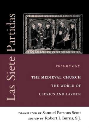 Las Siete Partidas, Volume 1 – The Medieval Church: The World of Clerics and Laymen (Partida I) de Samuel Parsons Scott