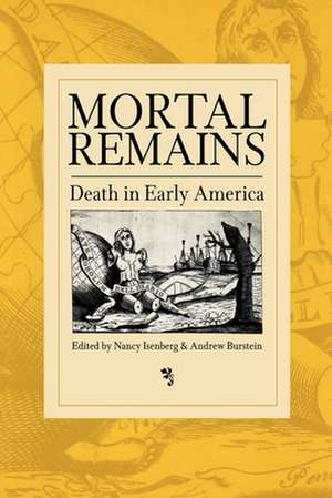 Mortal Remains – Death in Early America de Nancy Isenberg