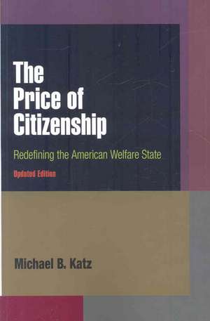 The Price of Citizenship – Redefining the American Welfare State de Michael B. Katz