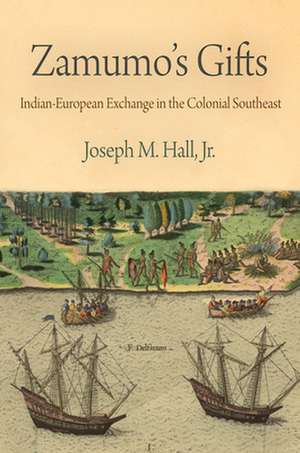 Zamumo`s Gifts – Indian–European Exchange in the Colonial Southeast de Jr. Hall