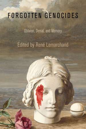 Forgotten Genocides – Oblivion, Denial, and Memory de René Lemarchand