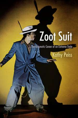 Zoot Suit – The Enigmatic Career of an Extreme Style de Kathy Peiss