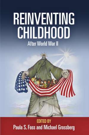 Reinventing Childhood After World War II de Paula S. Fass