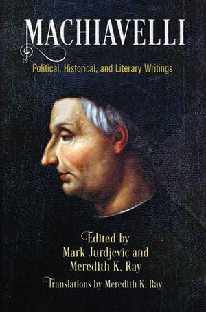 Machiavelli – Political, Historical, and Literary Writings de Mark Jurdjevic