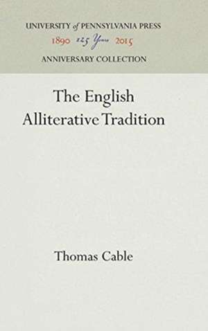 The English Alliterative Tradition de Thomas Cable