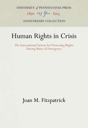 Human Rights in Crisis – The International System for Protecting Rights During States of Emergency de Joan M. Fitzpatrick