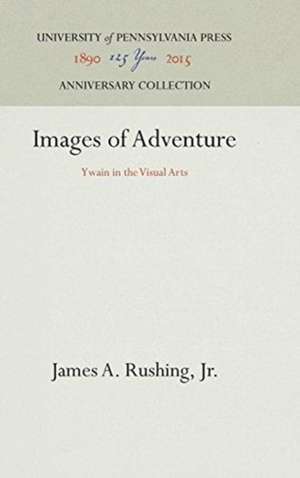 Images of Adventure – Ywain in the Visual Arts de James A. Rushin Jr.