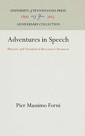 Adventures in Speech – Rhetoric and Narration in Boccaccio`s "Decameron" de Pier Massimo Forni