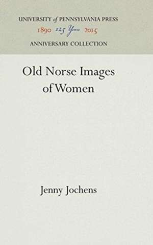 Old Norse Images of Women de Jenny Jochens