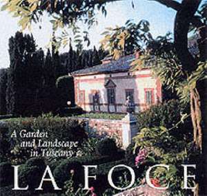 La Foce – A Garden and Landscape in Tuscany de Benedetta Origo