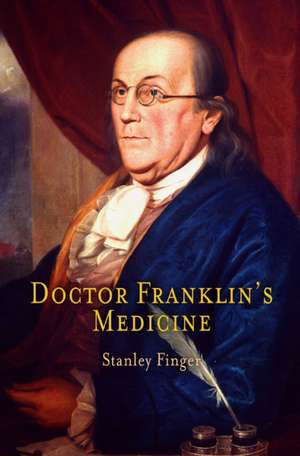 Doctor Franklin`s Medicine de Stanley Finger