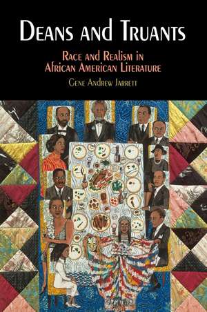 Deans and Truants – Race and Realism in African American Literature de Gene Andrew Jarrett