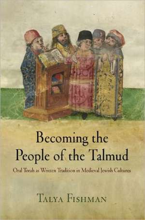 Becoming the People of the Talmud de Talya Fishman