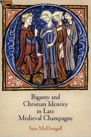 Bigamy and Christian Identity in Late Medieval Champagne de Sara Mcdougall