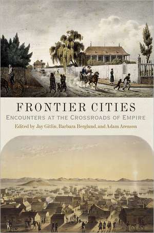 Frontier Cities – Encounters at the Crossroads of Empire de Jay Gitlin