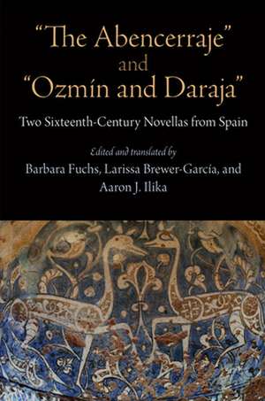 "The Abencerraje" and "Ozmín and Daraja" – Two Sixteenth–Century Novellas from Spain de Barbara Fuchs