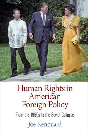 Human Rights in American Foreign Policy – From the 196s to the Soviet Collapse de Joe Renouard