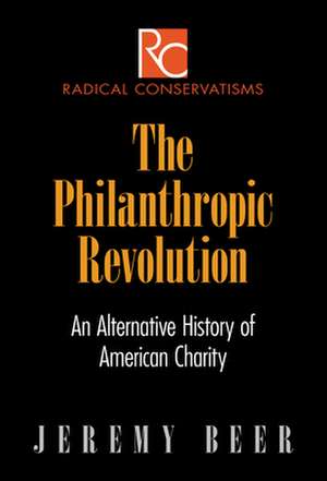 The Philanthropic Revolution – An Alternative History of American Charity de Jeremy Beer