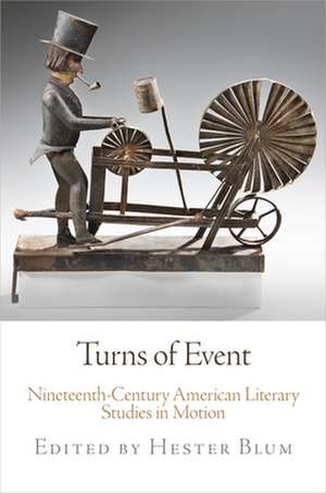 Turns of Event – Nineteenth–Century American Literary Studies in Motion de Hester Blum