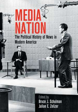 Media Nation – The Political History of News in Modern America de Bruce J. Schulman