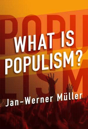 What Is Populism? de Jan–werner Müller