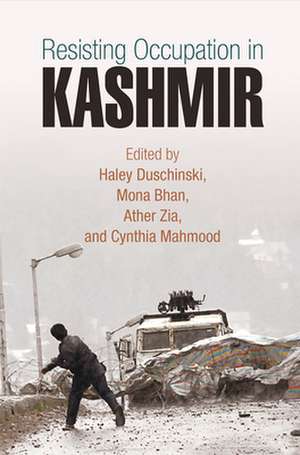 Resisting Occupation in Kashmir de Haley Duschinski