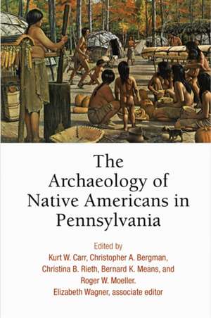 The Archaeology of Native Americans in Pennsylvania de Kurt W. Carr