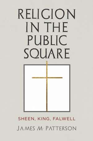 Religion in the Public Square – Sheen, King, Falwell de James M. Patterson