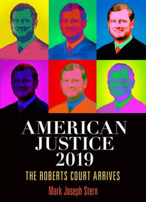 American Justice 2019 – The Roberts Court Arrives de Mark Joseph Stern