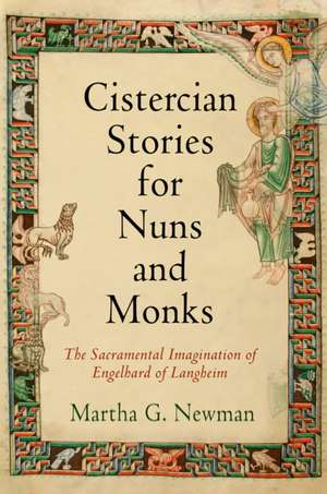 Cistercian Stories for Nuns and Monks – The Sacramental Imagination of Engelhard of Langheim de Martha G. Newman