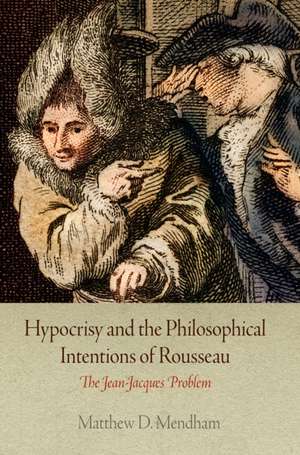 Hypocrisy and the Philosophical Intentions of Ro – The Jean–Jacques Problem de Matthew D. Mendham