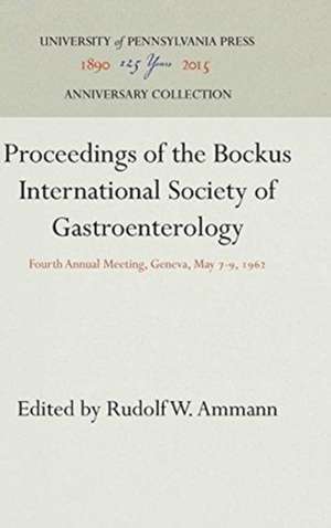 Proceedings of the Bockus International Society – Fourth Annual Meeting, Geneva, May 7–9, 1962 de Rudolf W. Ammann