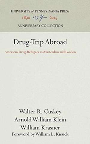 Drug–Trip Abroad – American Drug–Refugees in Amsterdam and London de Walter R. Cuskey