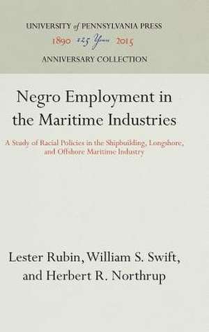 Negro Employment in the Maritime Industries – A Study of Racial Policies in the Shipbuilding, Longshore, and Offshore Maritime Industry de Lester Rubin