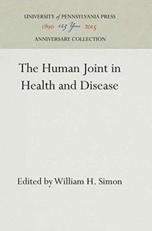 The Human Joint in Health and Disease de William H. Simon