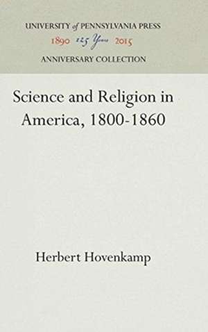 Science and Religion in America, 1800–1860 de Herbert Hovenkamp