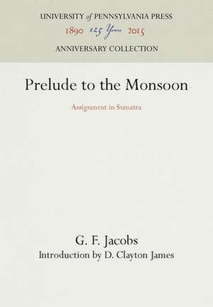 Prelude to the Monsoon – Assignment in Sumatra de G. F. Jacobs