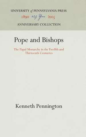 Pope and Bishops – The Papal Monarchy in the Twelfth and Thirteenth Centuries de Kenneth Pennington