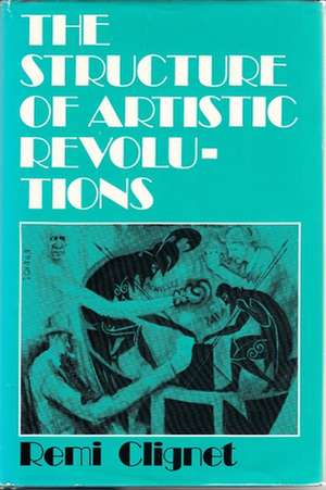 The Structure of Artistic Revolutions de Remi Clignet