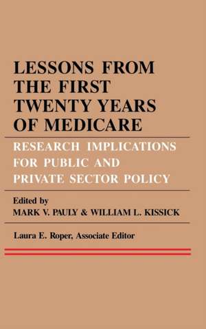 Lessons from the First Twenty Years of Medicare – Research Implications for Public and Private Sector Policy de Mark V. Pauly