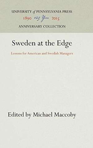 Sweden at the Edge – Lessons for American and Swedish Managers de Michael Maccoby