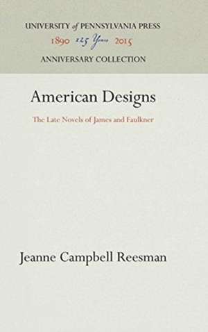 American Designs – The Late Novels of James and Faulkner de Jeanne Campbell Reesman