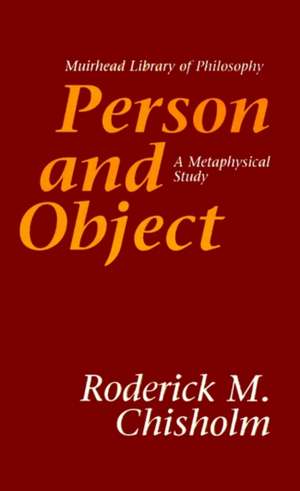 Person and Object: A Metaphysical Study de Roderick M. Chisholm