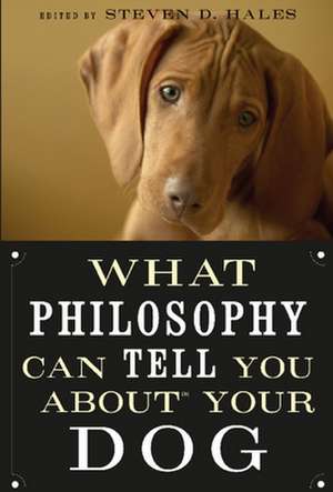 What Philosophy Can Tell You about Your Dog de Steven D. Hales