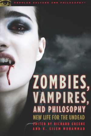 Zombies, Vampires, and Philosophy: New Life for the Undead de Richard Greene