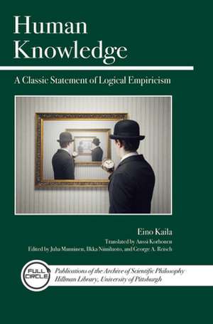 Human Knowledge: A Classic Statement of Logical Empiricism de Eino Kaila