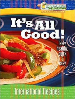 It's All Good!: International Recipes de Shirley Mulkern