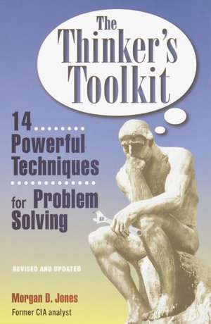 The Thinker's Toolkit: 14 Powerful Techniques for Problem Solving de Morgan Jones