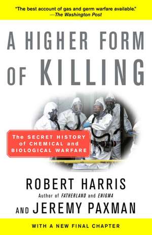 A Higher Form of Killing: The Secret History of Chemical and Biological Warfare de Robert Harris